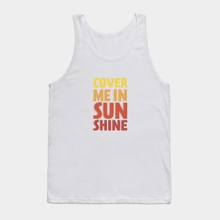 Cover Me In Sunshine Tank Top